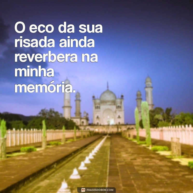 Sentimos Sua Falta: Mensagens e Frases para Expressar Saudade 