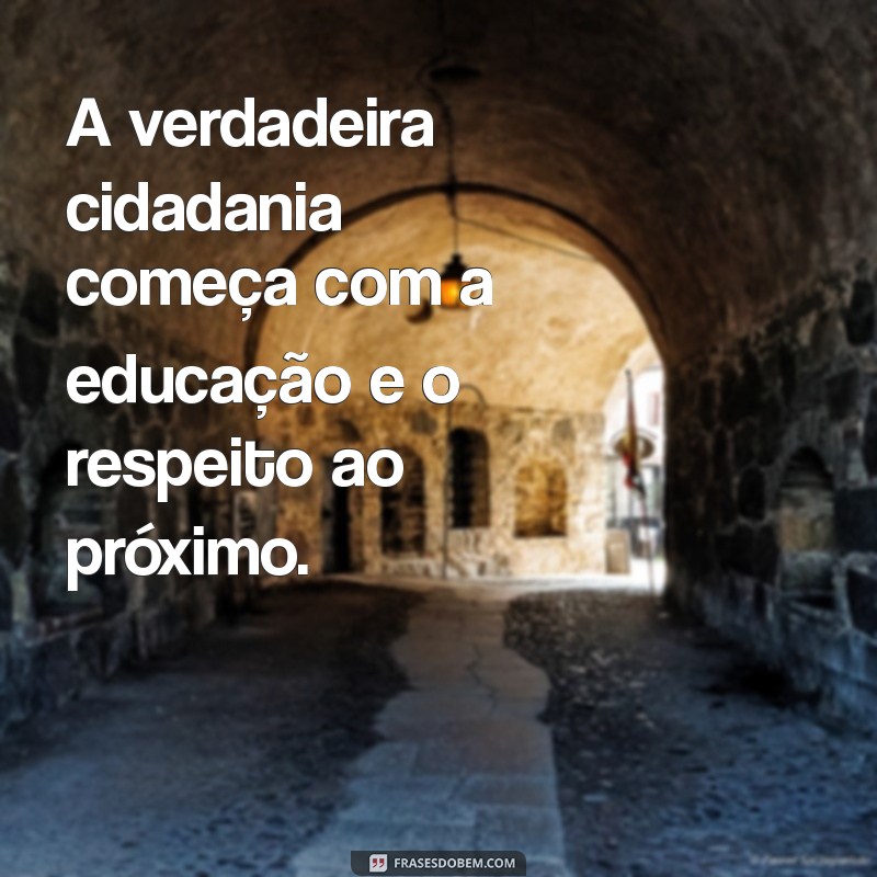 Frases Inspiradoras sobre Cidadania: Reflexões para um Mundo Melhor 