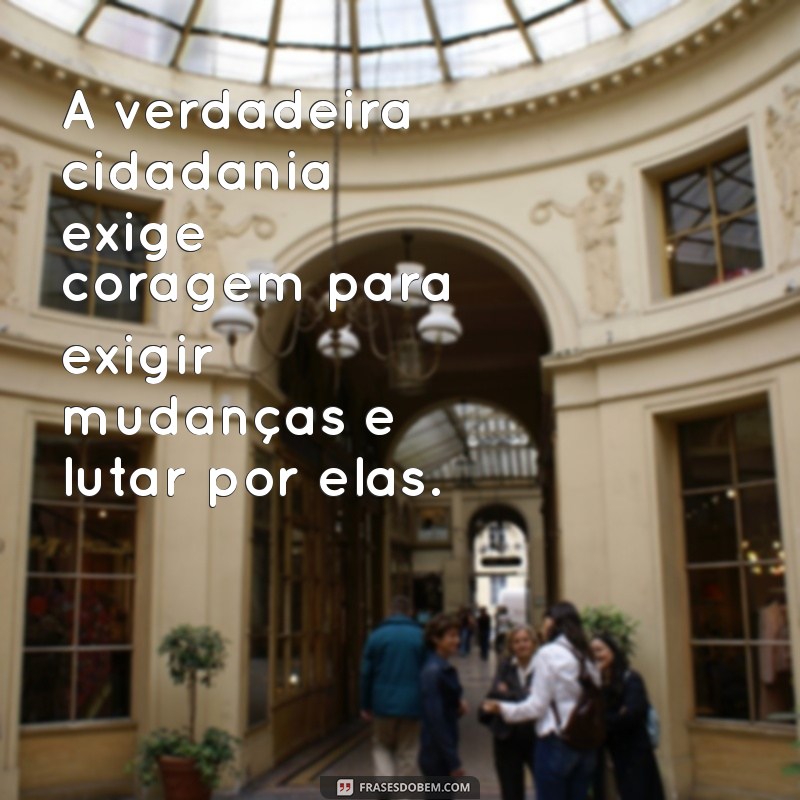 Frases Inspiradoras sobre Cidadania: Reflexões para um Mundo Melhor 