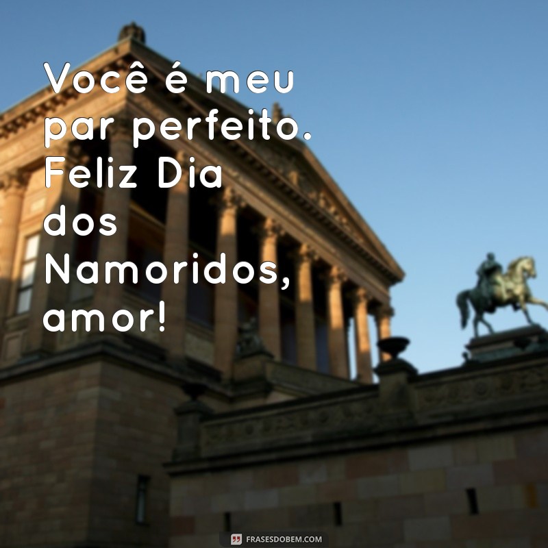 Feliz Dia dos Namoridos: Mensagens e Frases Para Celebrar o Amor 