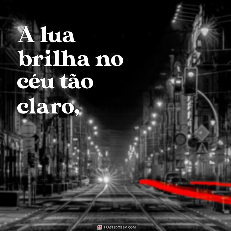 poemas boa noite A lua brilha no céu tão claro,