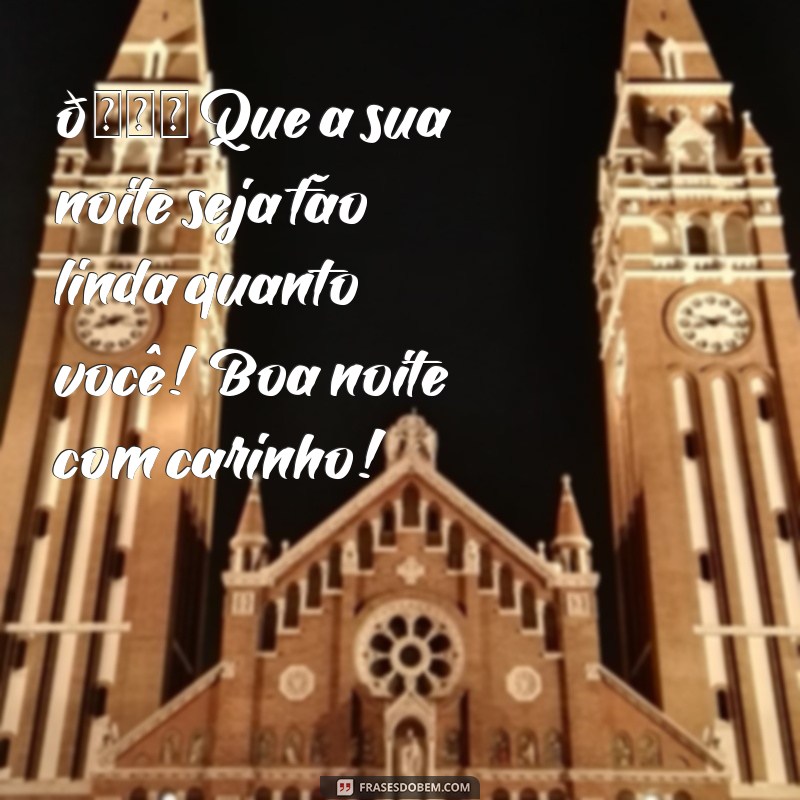 figurinha boa noite com carinho 🌟 Que a sua noite seja tão linda quanto você! Boa noite com carinho!