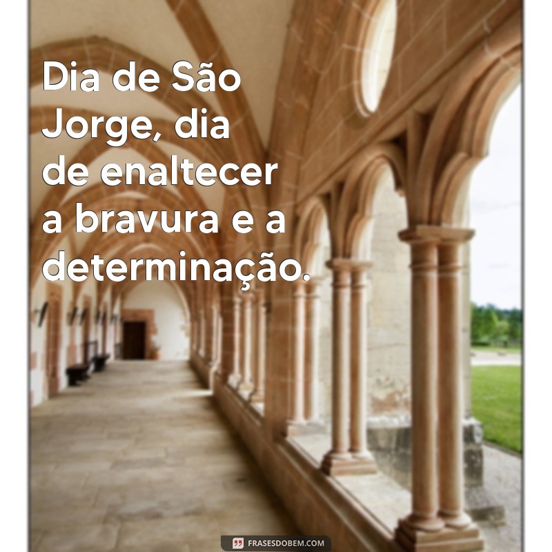 Descubra as melhores e mais inspiradoras frases sobre São Jorge para o seu dia! 