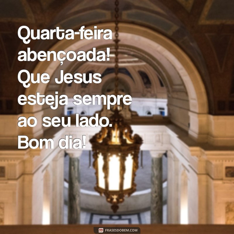 Bom Dia Quarta-Feira: Encontre Inspiração e Paz com Jesus 