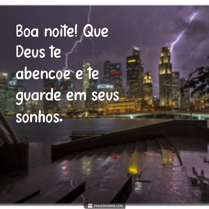 mensagem boa noite que deus te abençoe e te guarde Boa noite! Que Deus te abençoe e te guarde em seus sonhos.