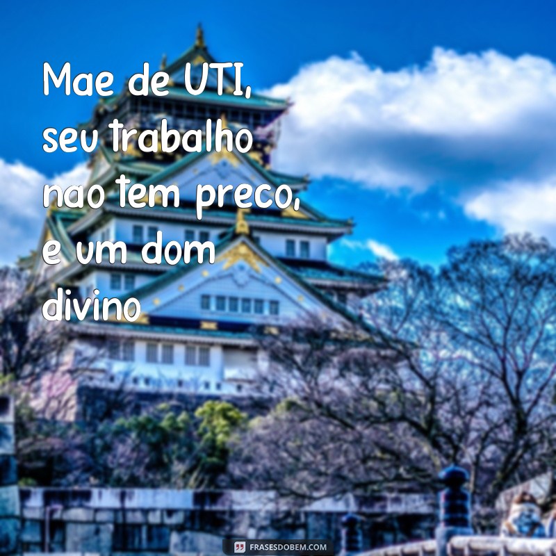 24 Frases Inspiradoras de Mães de UTI para Fortalecer o Coração 