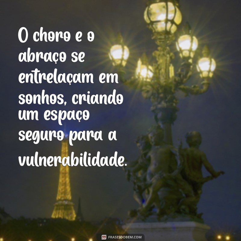 Significado de Sonhar com Abraço e Choro: Interpretações e Mensagens 