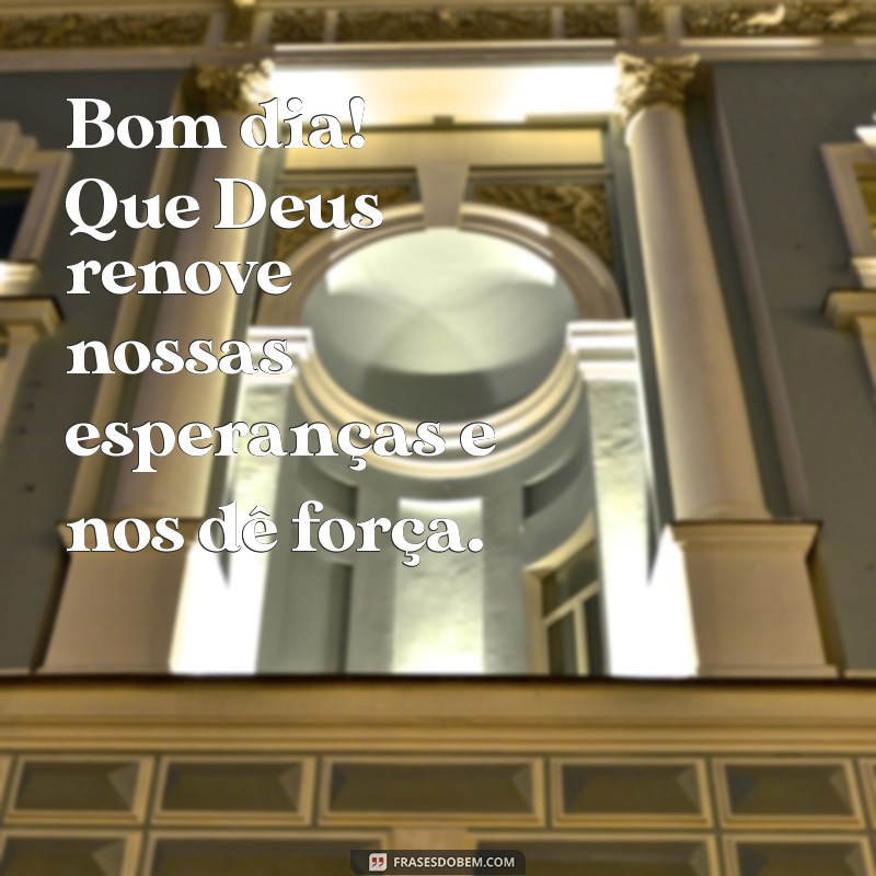 Bom Dia! Mensagens Inspiradoras para Abençoar Seu Dia com Deus 