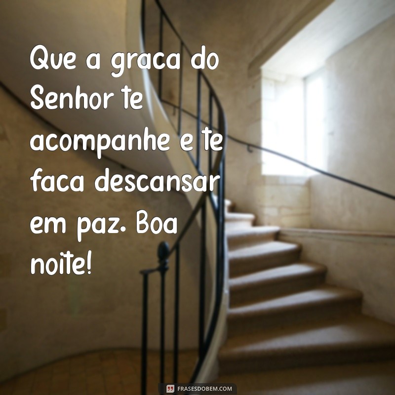 Frases Bíblicas para Desejar uma Boa Noite com Fé e Esperança 