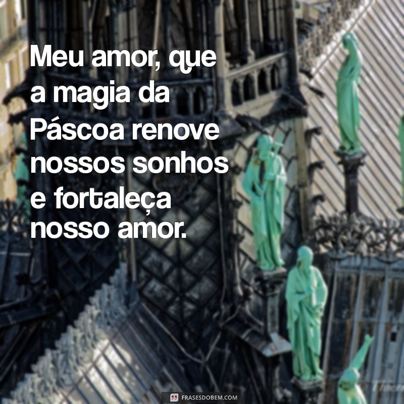 Frases Românticas para uma Feliz Páscoa: Celebre o Amor nesta Data Especial 