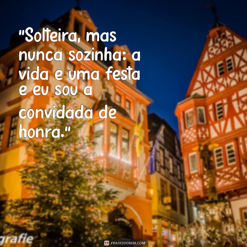 frases solteira 