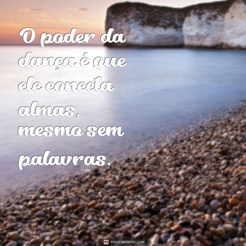 As Melhores Frases para Inspirar sua Paixão pela Dança 