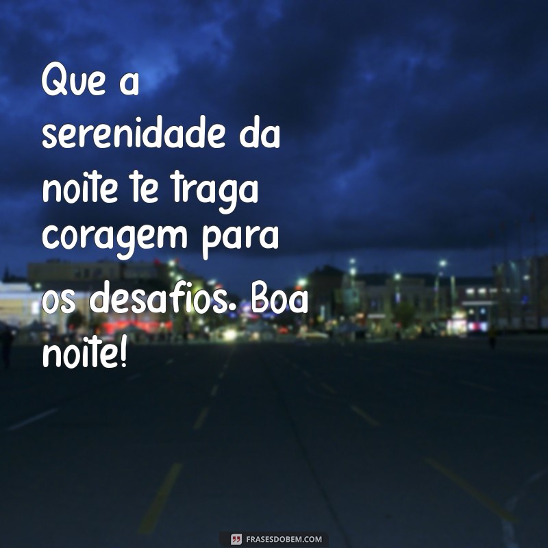 Boa Noite: Mensagens de Fé e Coragem para Inspirar Seus Sonhos 