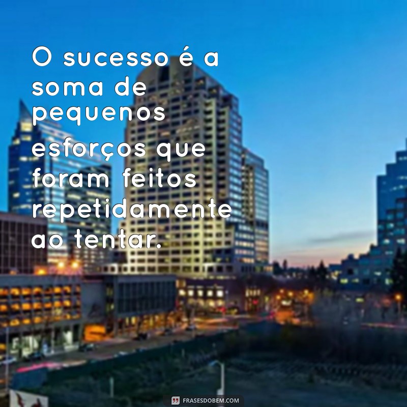 Frases Inspiradoras sobre Tentar: Motivação para Nunca Desistir 