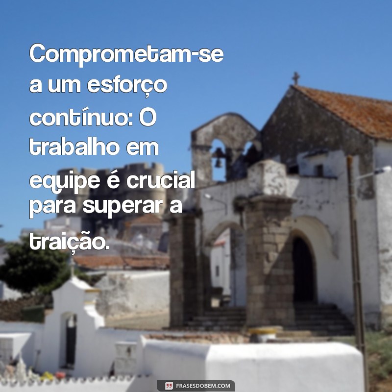 7 Passos Eficazes para Restaurar seu Casamento Após uma Traição 