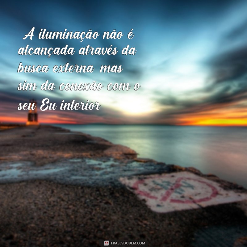 frases de pessoas iluminadas 