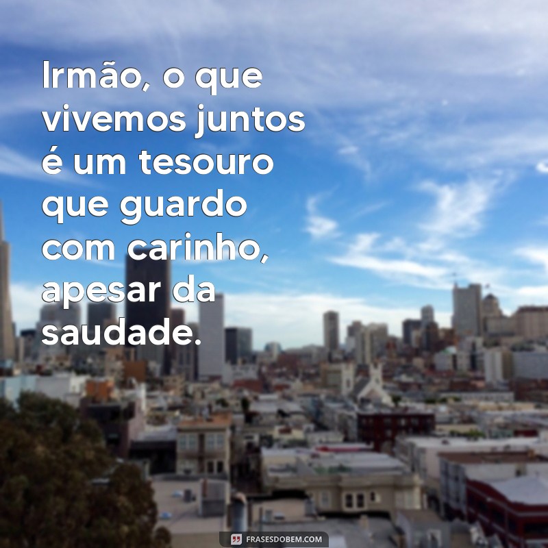 Frases Emocionantes de Saudade para Irmãos: Homenagens que Tocam o Coração 