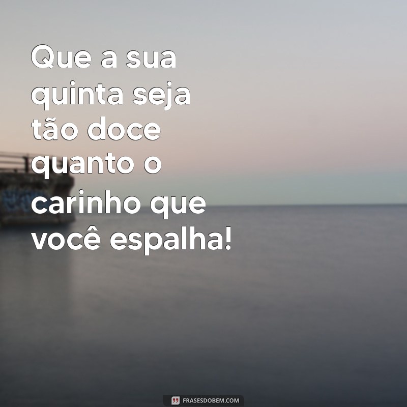 Bom Dia, Quinta-Feira: Mensagens Carinhosas para Começar o Dia com Alegria 