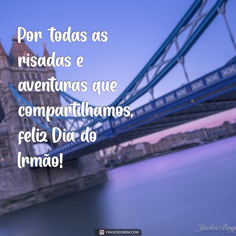 Frases Inspiradoras para Celebrar o Dia do Irmão 