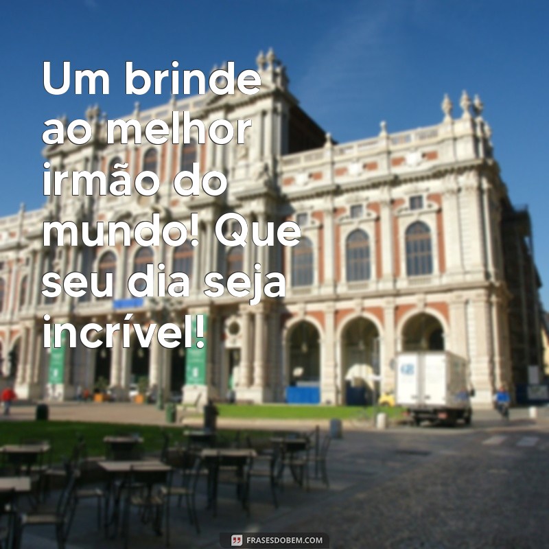 Frases Inspiradoras para Celebrar o Dia do Irmão 