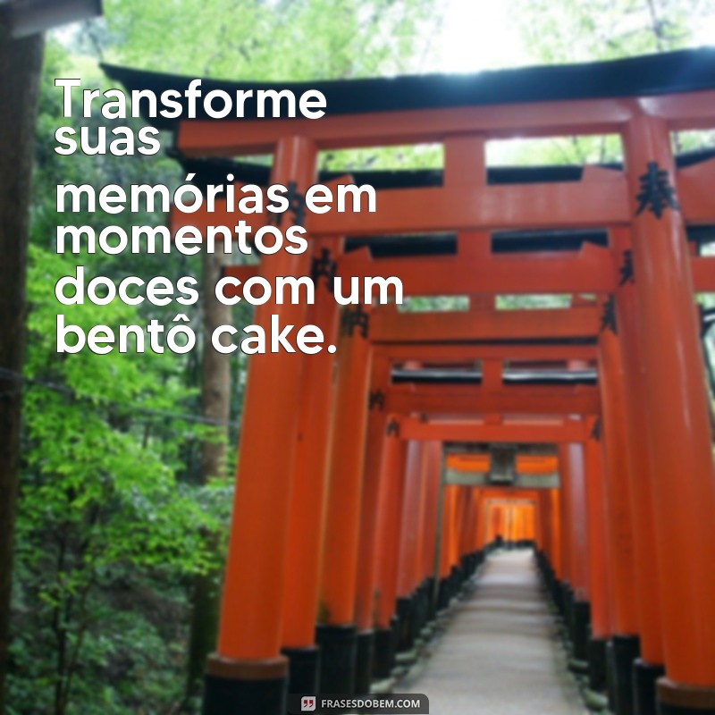 Frases Criativas para Acompanhar Seu Bentô Cake: Inspirações Deliciosas 