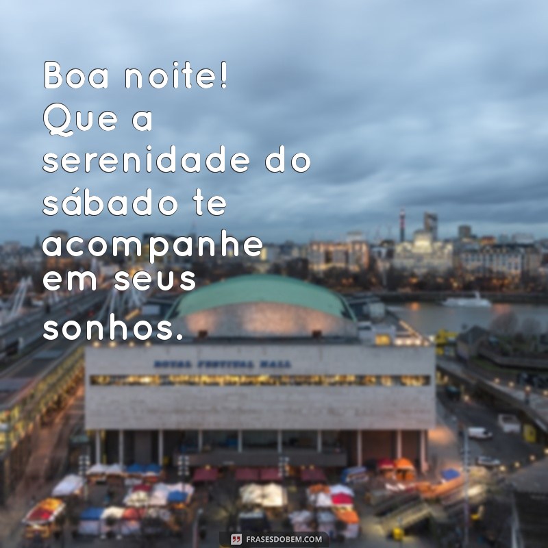 Mensagens de Boa Noite: Inspirações para um Sábado Especial 