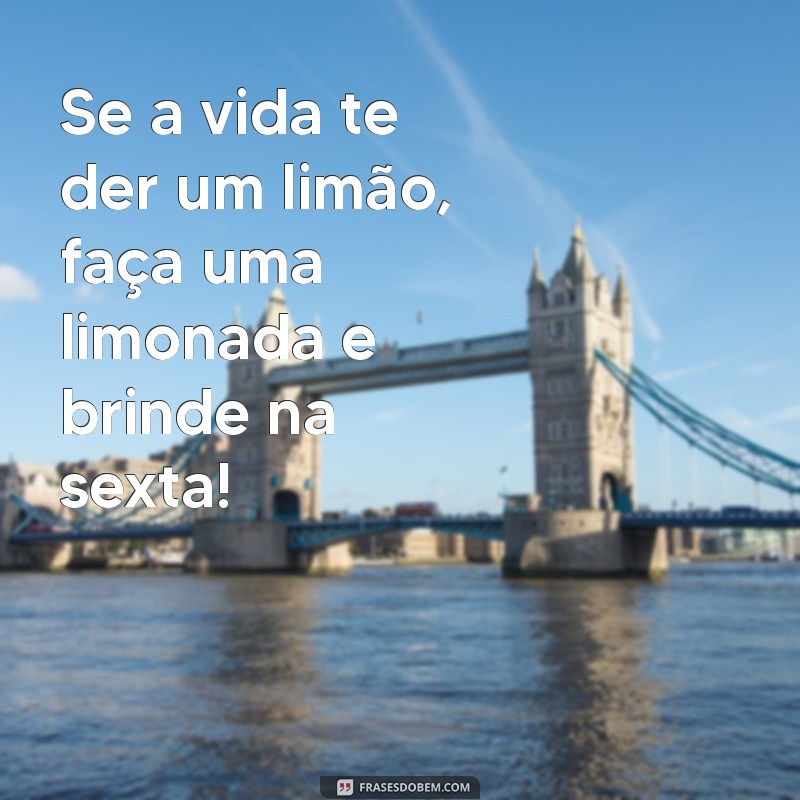 Frases Inspiradoras para Celebrar a Sexta-Feira à Noite 