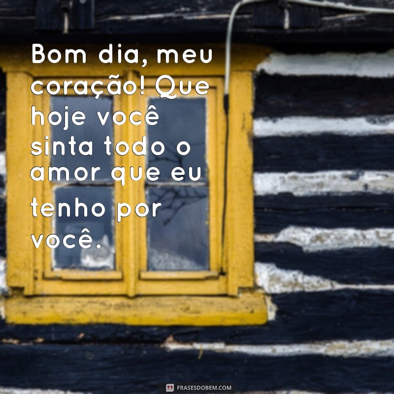 10 Mensagens de Bom Dia Para Encantar o Amor da Sua Vida 