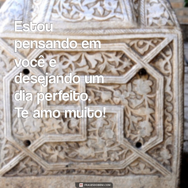 10 Mensagens de Bom Dia Para Encantar o Amor da Sua Vida 