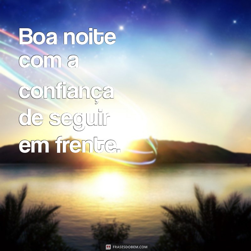 Mensagem de Boa Noite: Frases Inspiradoras para Encerrar o Dia 