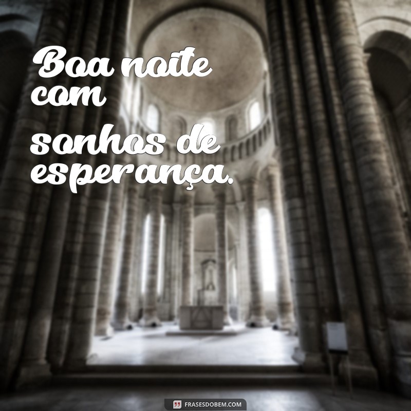 Mensagem de Boa Noite: Frases Inspiradoras para Encerrar o Dia 