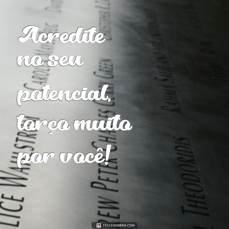 Torço Muito por Você: Mensagens Inspiradoras para Demonstrar Apoio e Carinho 