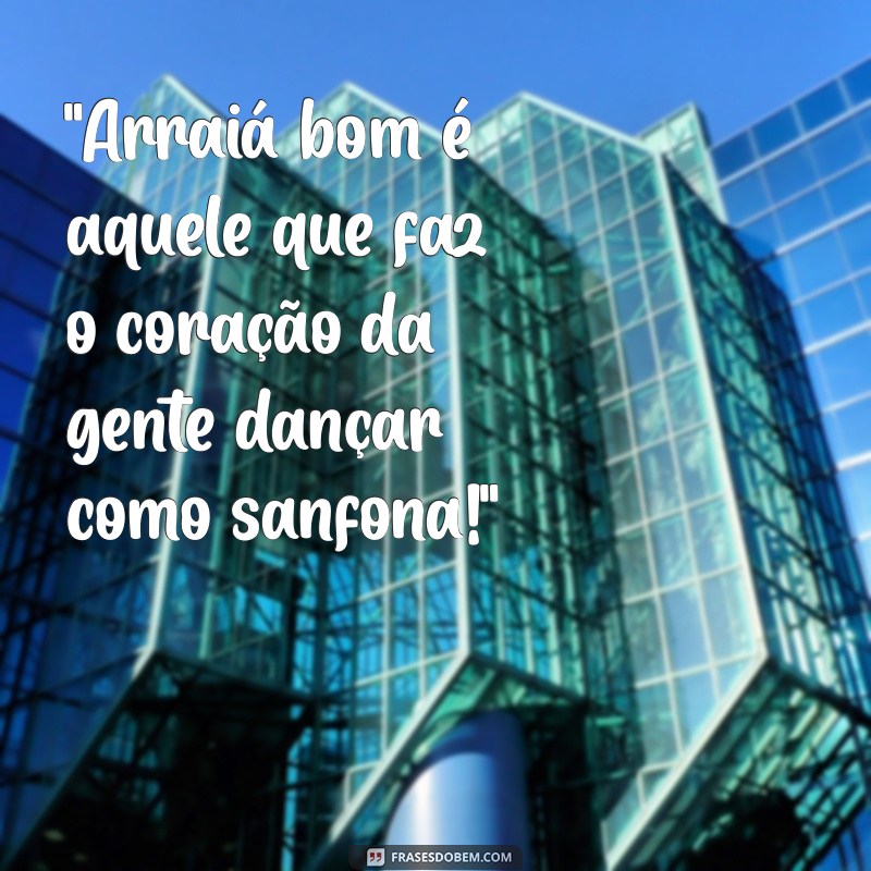 frases caipira de festa junina 