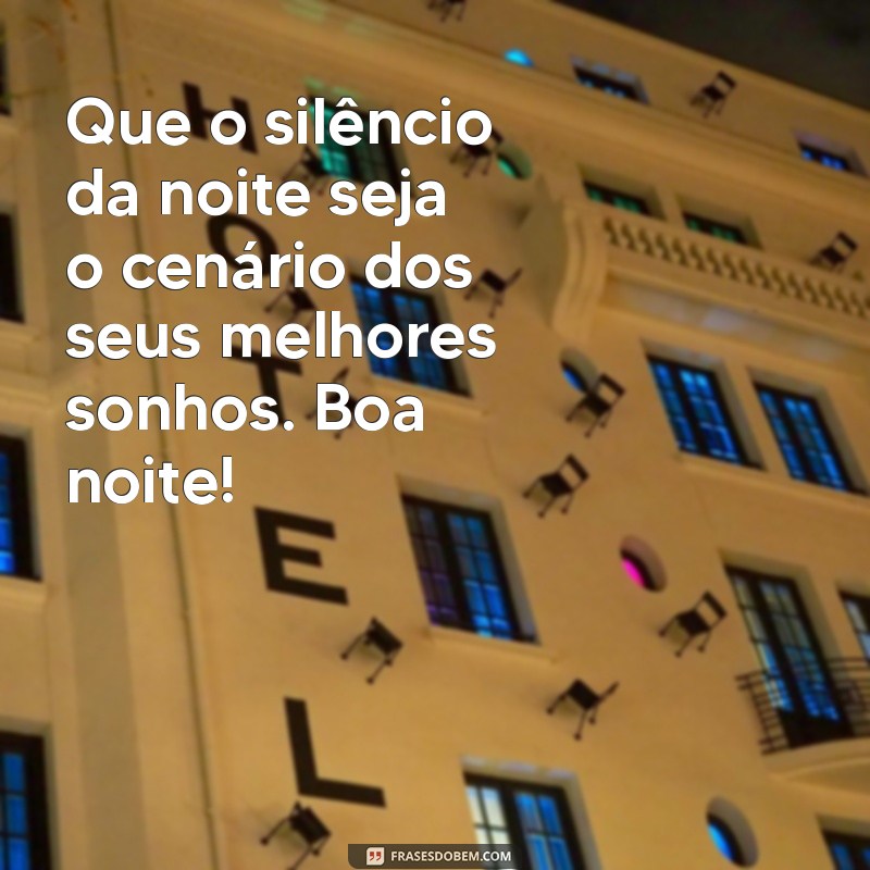 10 Recados de Boa Noite para Encantar Seus Entes Queridos 