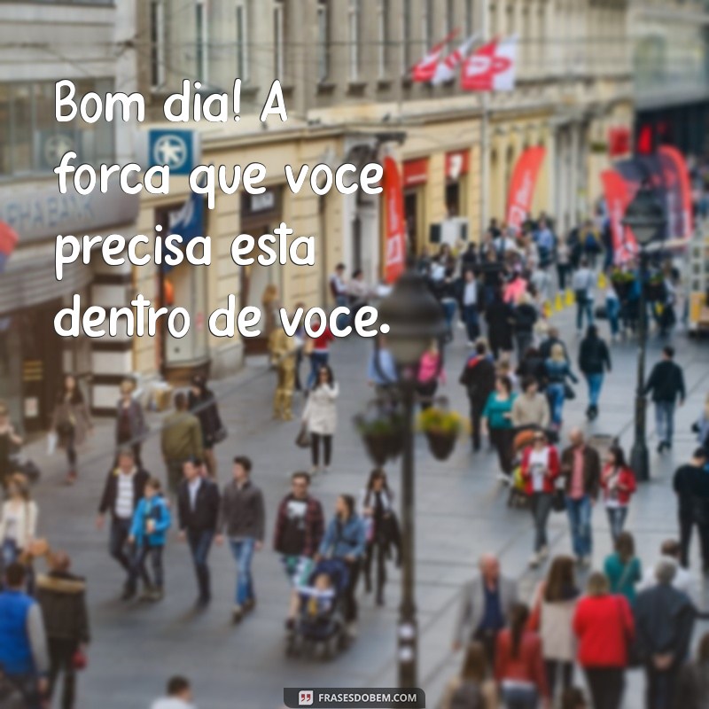 Imagens Inspiradoras e Frases de Bom Dia para Começar o Dia com Positividade 