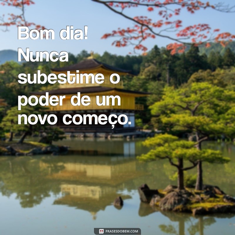 Imagens Inspiradoras e Frases de Bom Dia para Começar o Dia com Positividade 