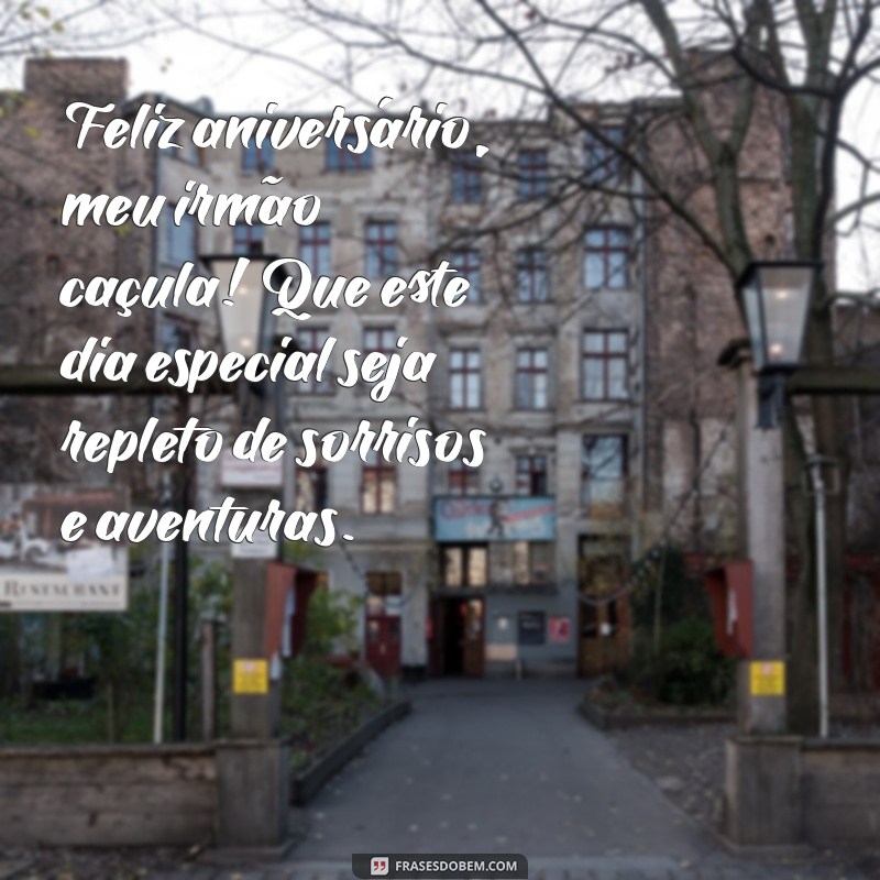 texto de aniversario para irmao caçula Feliz aniversário, meu irmão caçula! Que este dia especial seja repleto de sorrisos e aventuras.