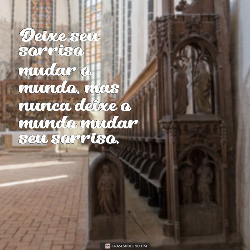 Frases Inspiradoras para Acompanhar Suas Fotos Sorrindo 