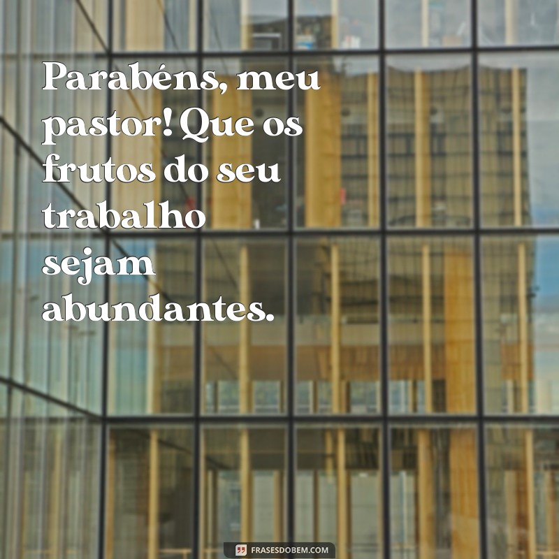 Mensagem Especial: Parabéns Meu Pastor - Celebre a Liderança e a Fé 