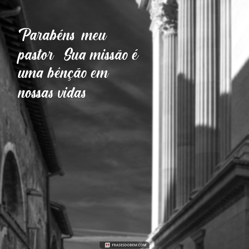 Mensagem Especial: Parabéns Meu Pastor - Celebre a Liderança e a Fé 