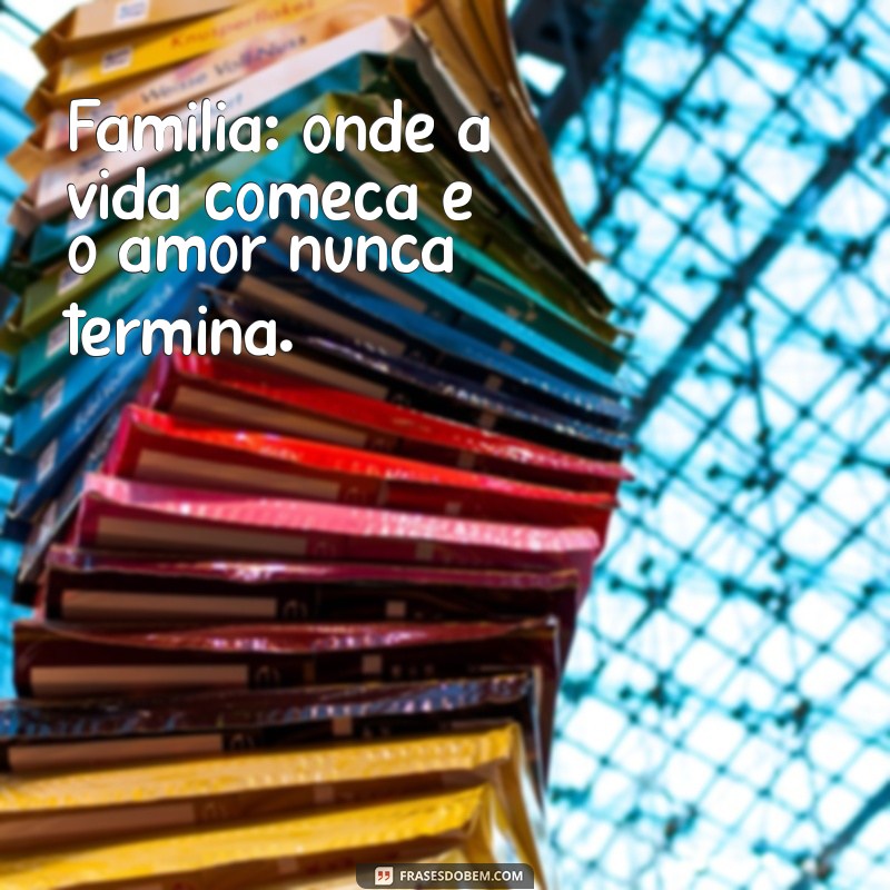 Frases Inspiradoras para Status sobre Família: Celebre os Laços que Importam 