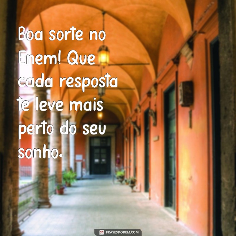 boa sorte no enem Boa sorte no Enem! Que cada resposta te leve mais perto do seu sonho.