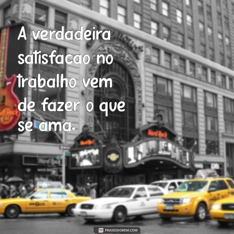 21 Frases Inspiradoras para Aumentar sua Motivação no Trabalho 