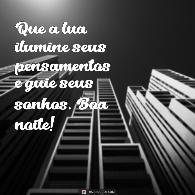 As Melhores Frases de Boa Noite para Encantar Seus Entes Queridos 