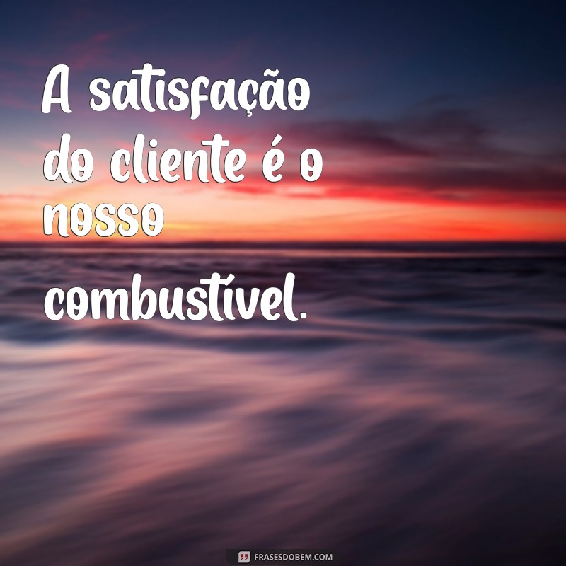 Frases Inspiradoras para Encantar Clientes e Garantir Satisfação 