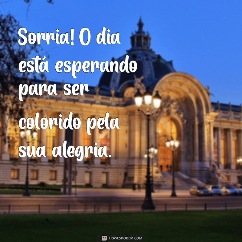 Frases Inspiradoras para Começar um Dia Abençoado 