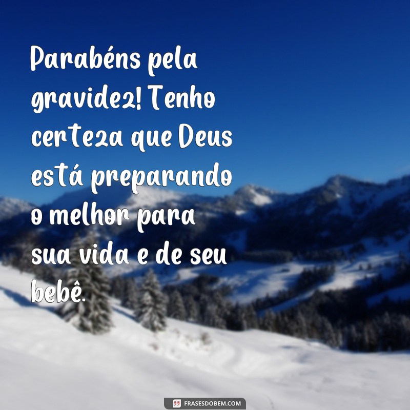 Descubra as melhores frases de parabéns pela gravidez e receba a benção de Deus! 