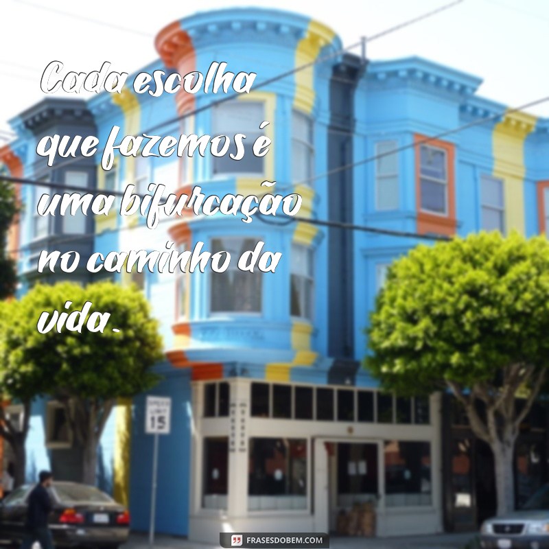 Descubra Frases Inspiradoras sobre os Caminhos da Vida 