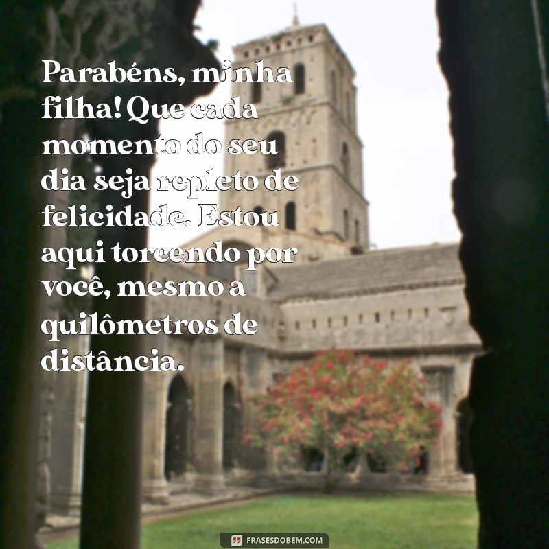 Mensagem de Aniversário para Filha Distante: Como Celebrar o Amor à Distância 
