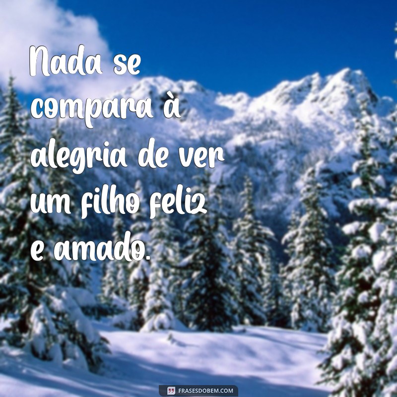 Frases Inspiradoras sobre o Amor entre Pais e Filhos 